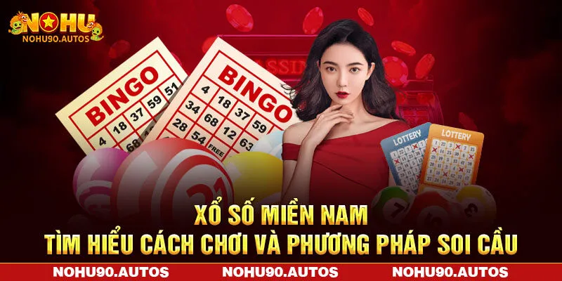 Xổ Số Miền Nam NOHU90 – Cách Chơi Và Phương Pháp Soi Cầu Chuẩn